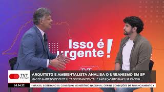 Arquiteto e ambientalista Marco Martins analisa o urbanismo em São Paulo