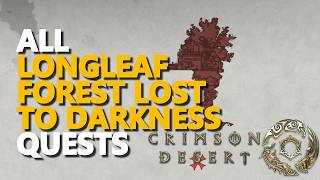 Longleaf Forest Lost to Darkness ALL QUESTS Crimson Desert