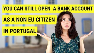 YOU CAN STILL OPEN BANK ACCOUNTS IN PORTUGAL AS NON-EU CITIZEN