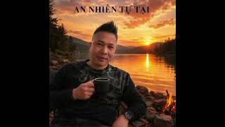 AN NHIÊN TỰ TẠI | SÁNG TÁC: TOMMY NGUYEN