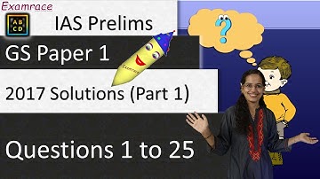 IAS Prelims GS Paper 1 2017 Solutions: Part 1 - Questions 1 to 25