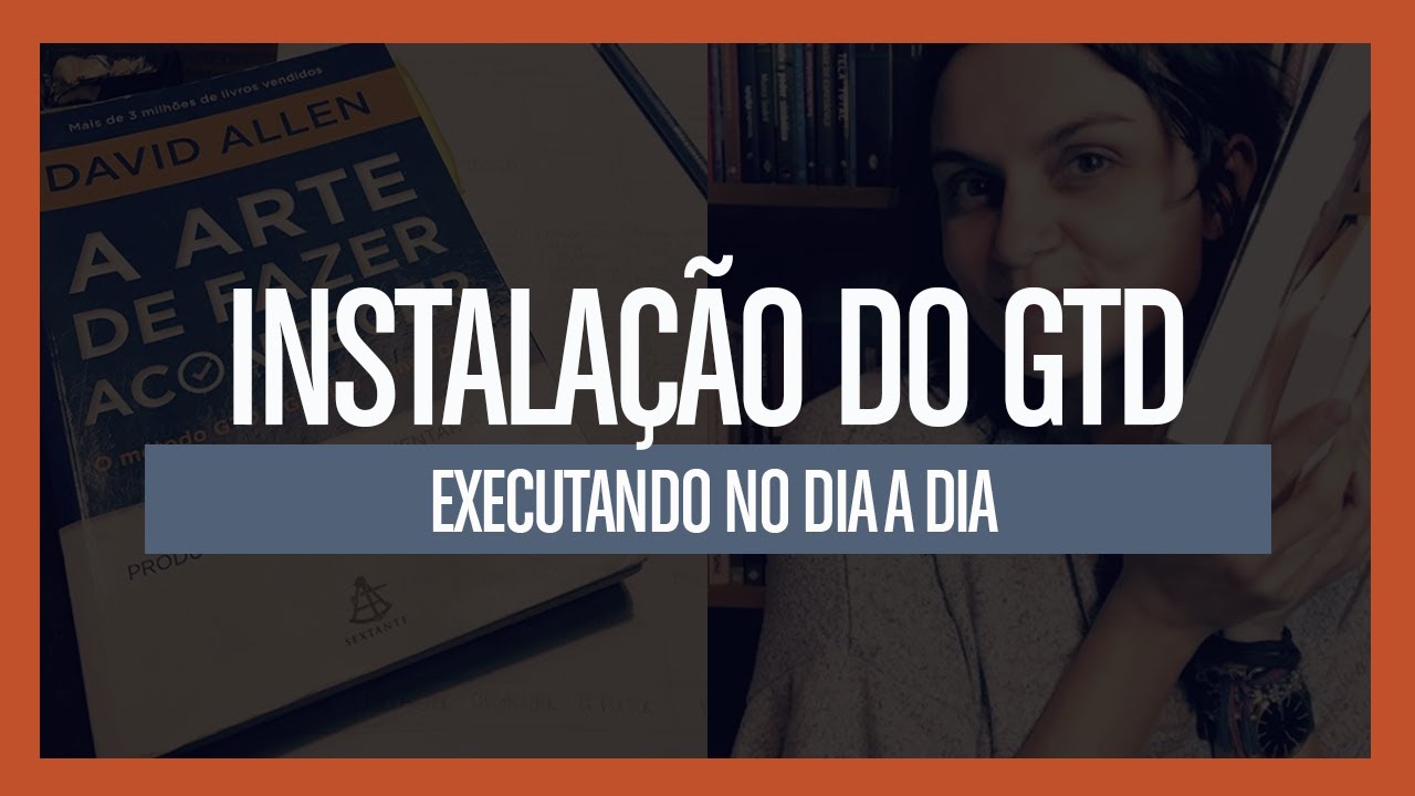 O dia a dia no GTD + Encerramento da série | Instalação do GTD