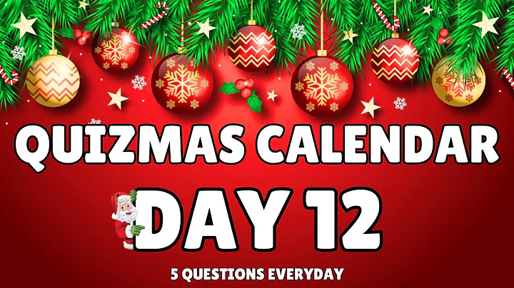 Quizmas Calendar Day 12 - Daily Quiz and Trivia Questions in the lead up to Christmas