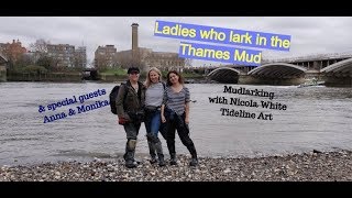 The Ladies who lark in the Thames Mud - Meet my mudlarking lady friends!