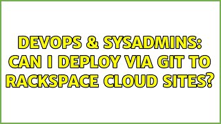 DevOps & SysAdmins: Can I deploy via Git to Rackspace Cloud Sites? (2 Solutions!!) Information