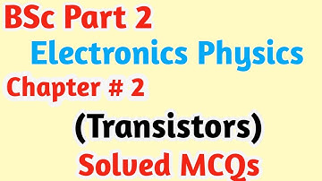 BSc Physics Part 2 MCQs With Answers||Electronics Ch#2 Transistors||PU Online Exams||ZainAbbasNaqvi