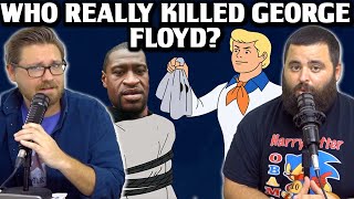 Who Really Killed George Floyd? - Ep 118