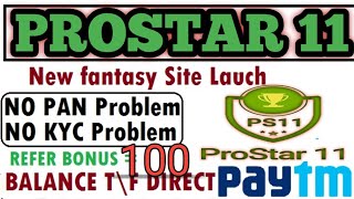 PROSTAR11 _ NEW FANTASY SITE | 100% BONUS USED | PAYTM WITHDRAW || INSTANT WITHDRAW ||