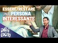 Limportanza di essere interessanti