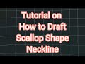 TUTORIAL on How to Draft Scallop Neckline Pattern