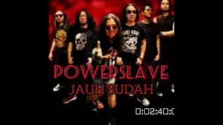 POWER SLAVE 'Jauh Sudah'