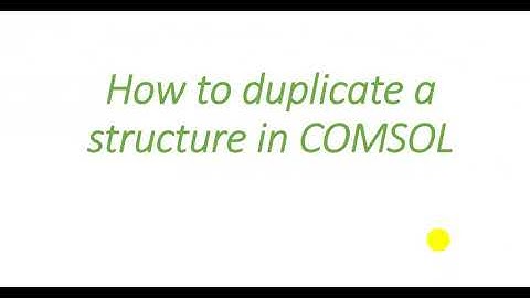 Duplicate  a structure in COMSOL