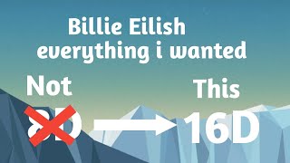 Billie Eilish ~ Everything i wanted [16D Audio] use headphone🎧