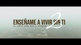 Enséñame A Vivir Sin Ti 2 💔 - La Lenta Love Rapclip Oficial ✘ Rapsen