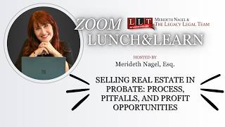 ZLL - Selling Real Estate in Probate: Process, Pitfalls, and Profit Opportunities