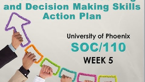 SOC/110 Week 5 Creative Problem Solving and Decision Making Skills Action Plan