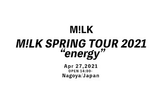 M!LK SPRING TOUR 2021 “energy” LIVE digest　2021.04.27@NAGOYA part1