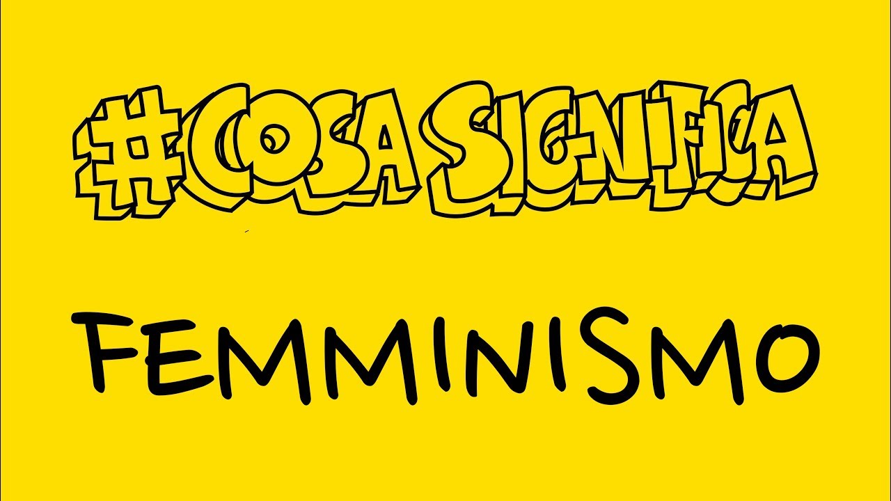 COSA SIGNIFICA FEMMINISMO  TELOSPIEGO