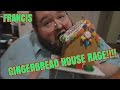 FRANCIS GINGER BREAD HOUSE RAGE!!!