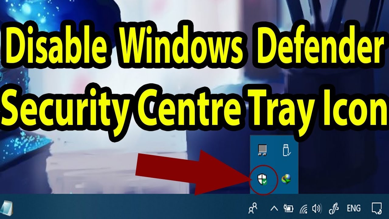 remove windows defender icon system tray remove windows defender icon system tray