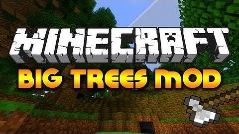 Minecraft - BIG TREES MOD! (Ginormous Trees!)