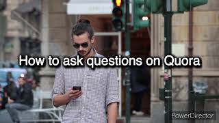 How to ask questions on Quora/Earn money on Quora