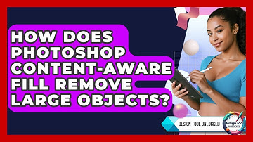 How Does Photoshop Content-Aware Fill Remove Large Objects? - Design Tool Unlocked