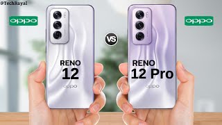 Oppo Reno 12 vs Oppo Reno 12 Pro || Full Comparison