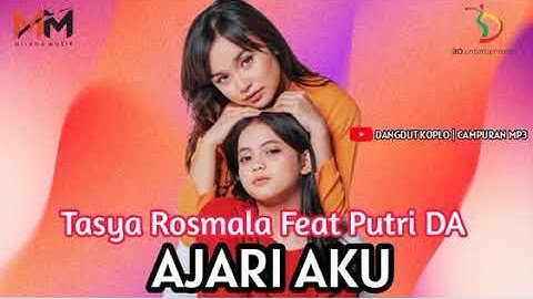 AJARI AKU - TASYA ROSMALA FEAT PUTRI DA [ DANGDUT KOPLO | CAMPURAN MP3 ]