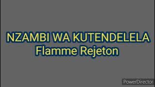 NZAMBI WA KUTENDELELA _Flamme Rejeton
