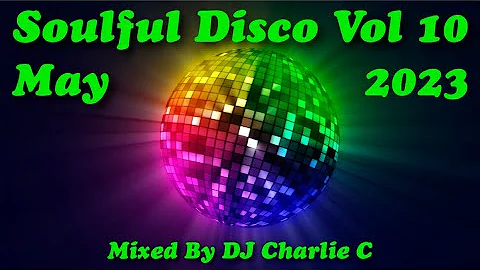 Soulful Disco Vol 10 - May 2023 DJ Charlie C