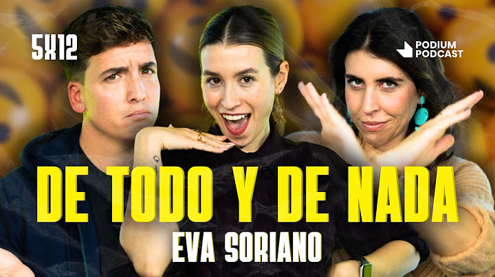 De todo y de nada con Eva Soriano | Poco se Habla! 5X12