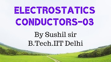 ELECTROSTATICS -03 / CONDUCTORS  / CHARGE DISTRIBUTION / IIT PHYSICS /  KOTA FACULTY