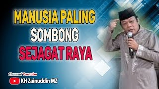 Manusia Paling Sombong Sejagat Raya   Ceramah KH Zainuddin MZ