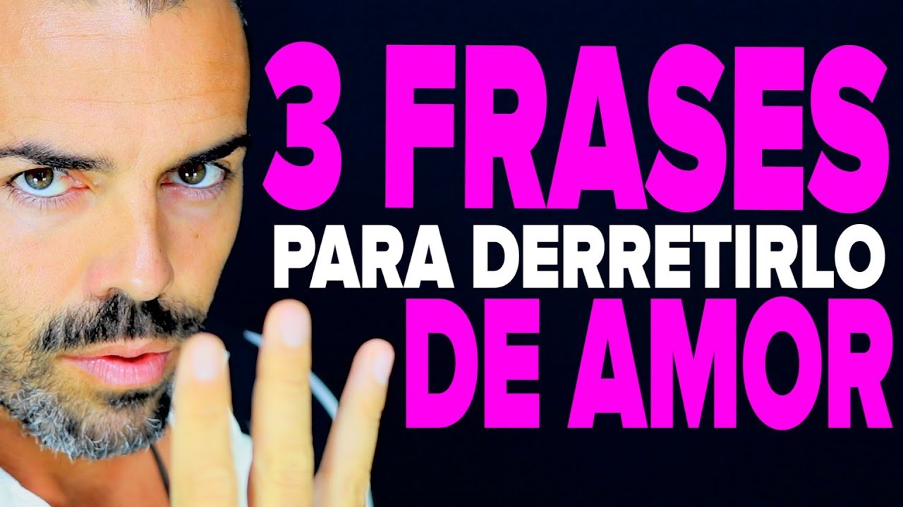 3 FRASES para DERRETIRLO DE AMOR: cómo conquistar y 