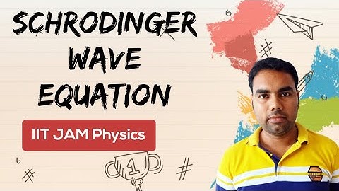 Schrödinger Wave equations| IIT JAM Physics|Quantum Physics ||✓