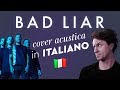 BAD LIAR in ITALIANO 🇮🇹 Imagine Dragons cover