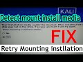 How to Fix Detect and Mount Media installation Kali Linux Install Error || 101%