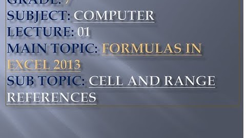 Grade 7 Lecture 01 Chapter 1 Formulas in Excel 2013