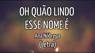 Miniatura del video "Oh, Quão Lindo Esse Nome É (Letra) - Ana Nóbrega (What a Beautiful Name - Hillsong)"