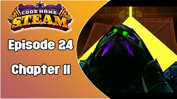 Code Name S.T.E.A.M. | Episode 24: Chapter 11
