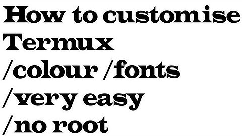 how to customise termux font | customize termux | termux text style change | termux theme