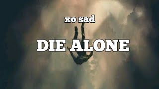 xo sad - Die Alone