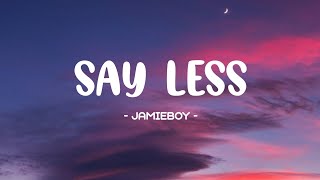 Lirik JamieBoy - Say Less 🎵 | Katakan lebih sedikit sayang, katakan lebih sedikit Jika kamu, tegang biarkan aku menghilangkan stresmu