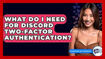 What Do I Need For Discord Two-Factor Authentication? - Everyday-Networking
