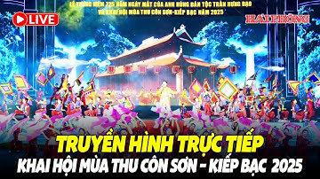 🔴 TRỰC TIẾP: LỄ TƯỞNG NIỆM 725 NĂM NGÀY MẤT TRẦN HƯNG ĐẠO & KHAI HỘI MÙA THU CÔN SƠN - KIẾP BẠC 2025