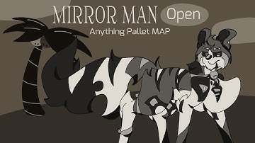 Mirror man Anything Palette Mini Map Closed / Backup Open