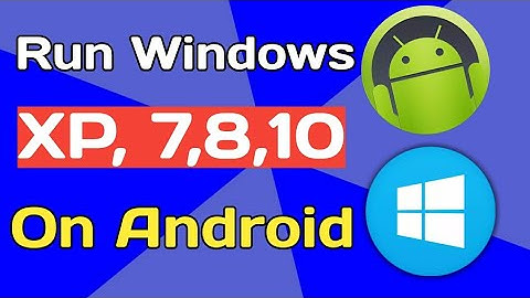 Run Windows XP/7/8/10 On Android | TechnoRelate