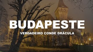 O verdadeiro Conde Drácula - Budapeste Ep.5 - Hungria