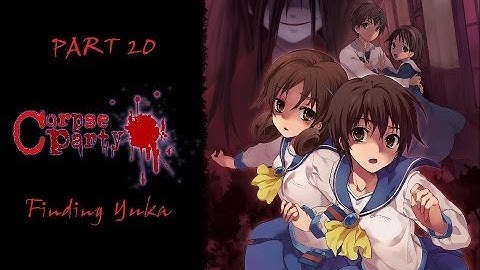 Corpse Party Part 20: Finding Yuka